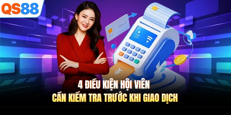 4 dieu kien hoi vien can kiem tra truoc khi giao dich 4 điều kiện hội viên cần kiểm tra trước khi giao dịch