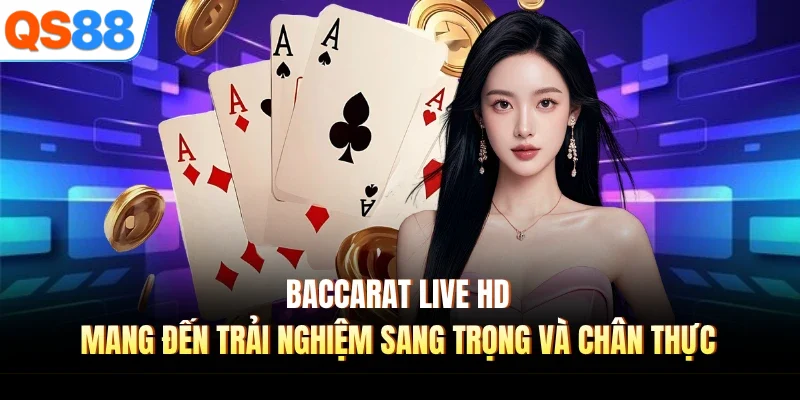 baccarat live hd mang den trai nghiem sang trong va chan thuc Baccarat live HD mang đến trải nghiệm sang trọng và chân thực
