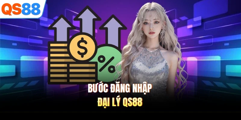Bước đăng nhập đại lý QS88