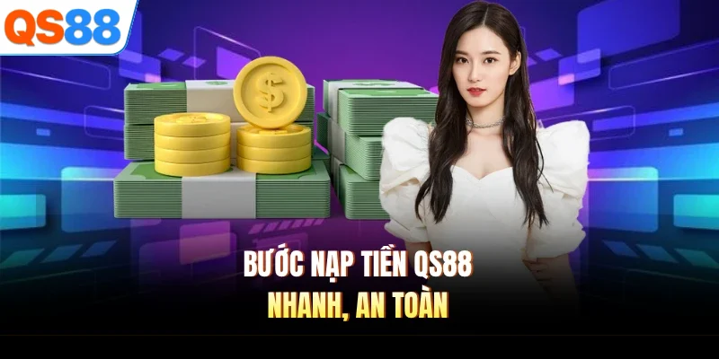 buoc nap tien qs88 nhanh an toan Bước nạp tiền QS88 nhanh, an toàn