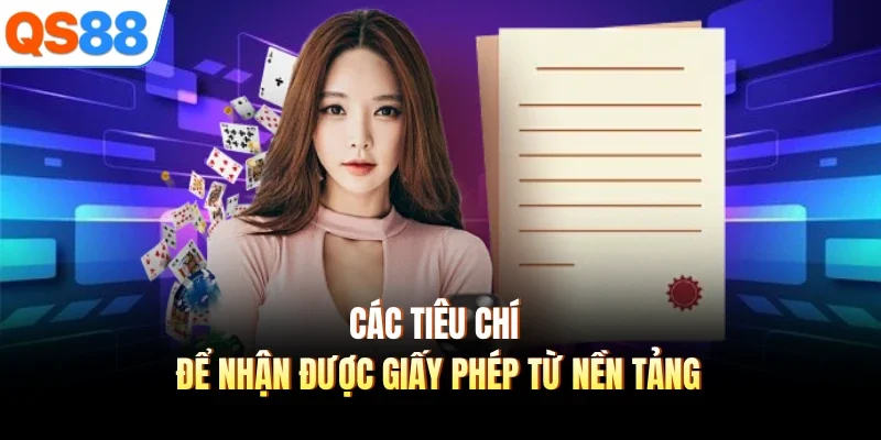 cac tieu chi de nhan duoc giay phep tu nen tang Các tiêu chí để nhận được giấy phép từ nền tảng