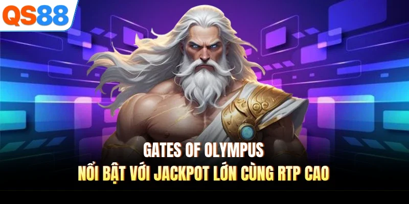 gates of olympus noi bat voi jackpot lon cung rtp cao Gates of Olympus nổi bật với jackpot lớn cùng RTP cao