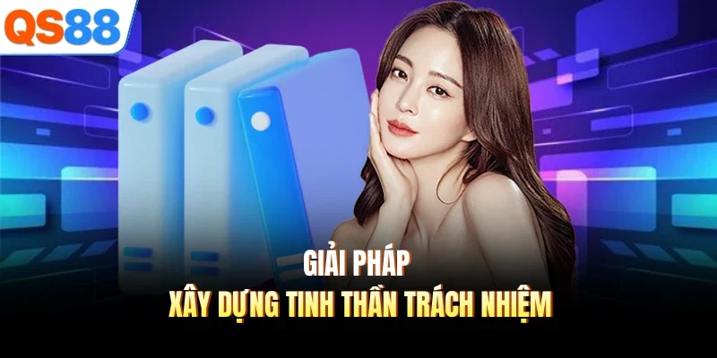 Giải pháp xây dựng tinh thần trách nhiệm