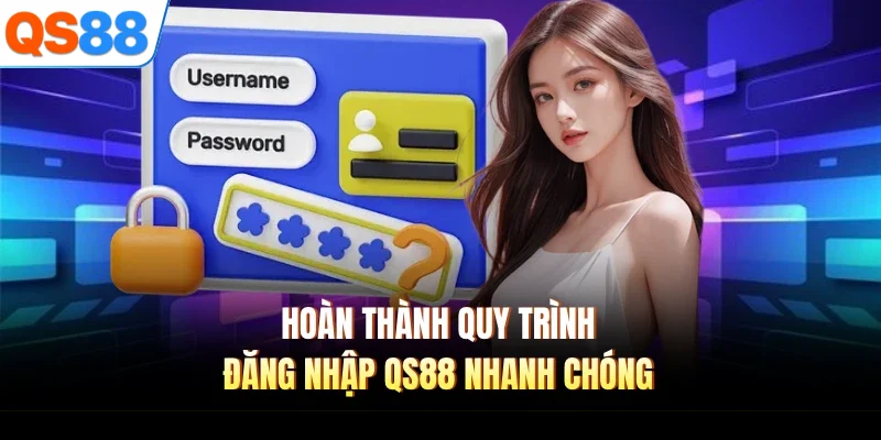 Hoàn thành quy trình đăng nhập QS88 nhanh chóng