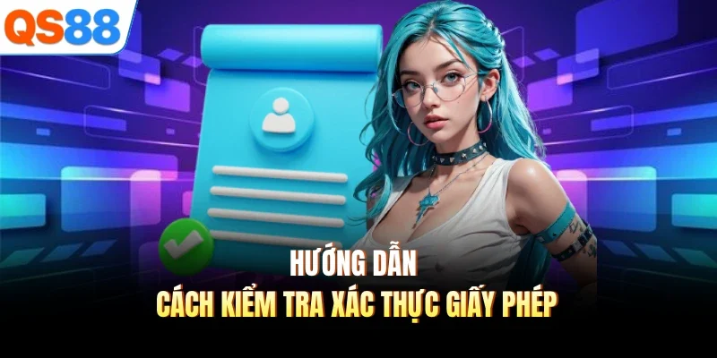 huong dan cach kiem tra xac thuc giay phep Hướng dẫn cách kiểm tra xác thực giấy phép