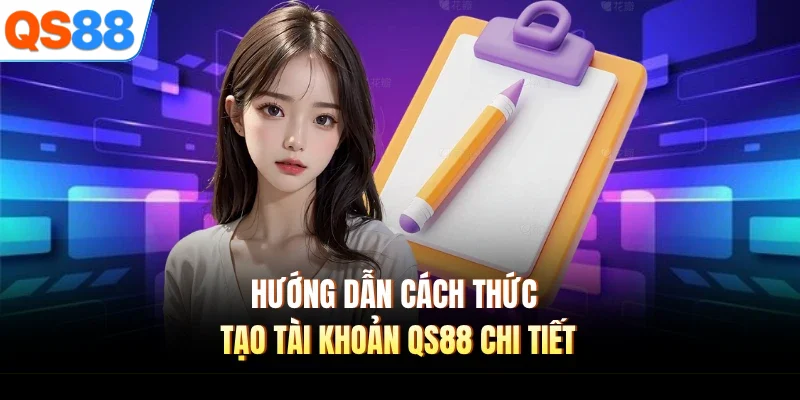 huong dan cach thuc tao tai khoan qs88 chi tiet Hướng dẫn cách thức tạo tài khoản QS88 chi tiết