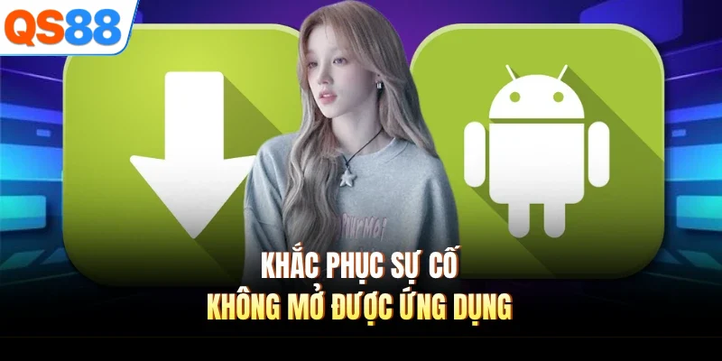 khac phuc su co khong mo duoc ung dung Khắc phục sự cố không mở được ứng dụng