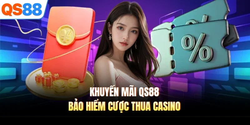 khuyen mai qs88 bao hiem cuoc thua casino Khuyến mãi QS88 bảo hiểm cược thua casino