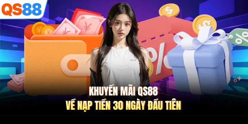 khuyen mai qs88 ve nap tien 30 ngay dau tien Khuyến mãi QS88 về nạp tiền 30 ngày đầu tiên