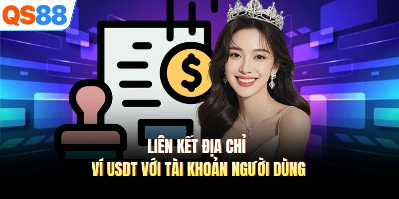 lien ket dia chi vi usdt voi tai khoan nguoi dung Liên kết địa chỉ ví USDT với tài khoản người dùng