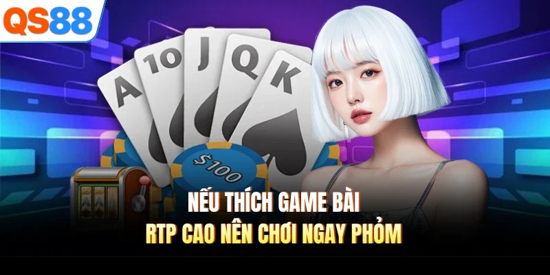 neu thich game bai rtp cao nen choi ngay phom Nếu thích game bài RTP cao nên chơi ngay phỏm