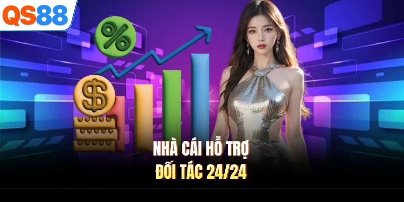 Nhà cái hỗ trợ đối tác 24/24