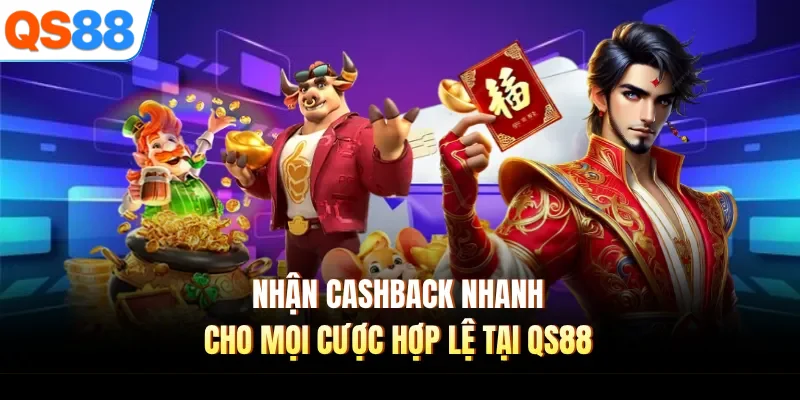 nhan cashback nhanh cho moi cuoc hop le tai qs88 Nhận cashback nhanh cho mọi cược hợp lệ tại QS88