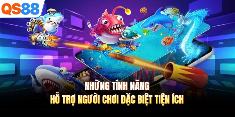 nhung tinh nang ho tro nguoi choi dac biet tien ich Những tính năng hỗ trợ người chơi đặc biệt tiện ích