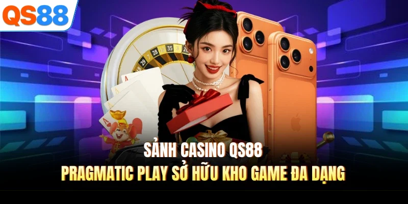 sanh casino qs88 pragmatic play so huu kho game da dang Sảnh Casino QS88 Pragmatic Play sở hữu kho game đa dạng