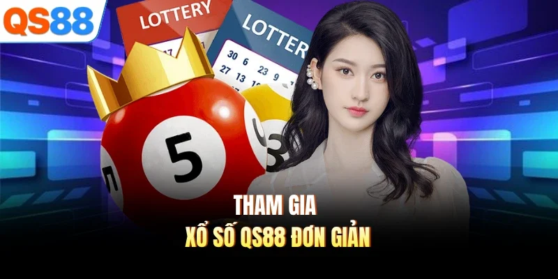 Tham gia xổ số QS88 đơn giản
