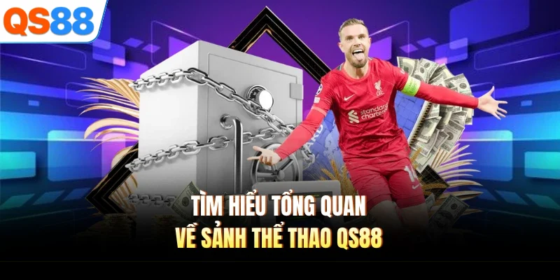 tim hieu tong quan ve sanh the thao qs88 Tìm hiểu tổng quan về sảnh thể thao QS88