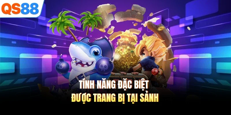 tinh nang dac biet duoc trang bi tai sanh Tính năng đặc biệt được trang bị tại sảnh