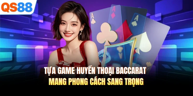 tua game huyen thoai baccarat mang phong cach sang trong Tựa game huyền thoại Baccarat mang phong cách sang trong