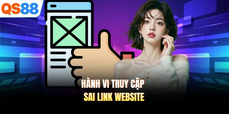 hanh vi truy cap sai link website hanh vi truy cap sai link website