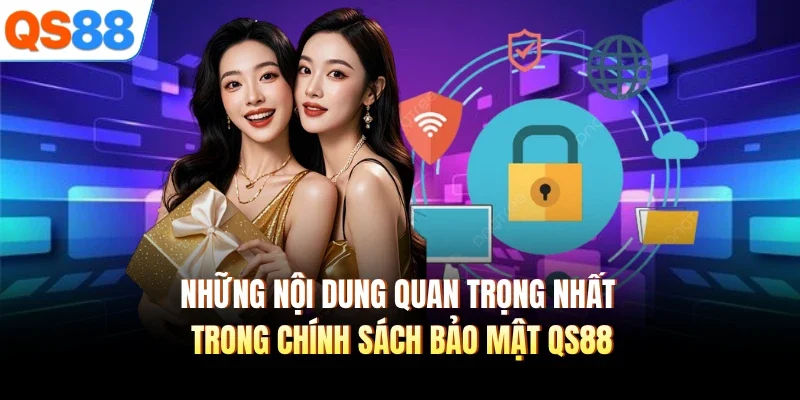 nhung noi dung quan trong nhat trong chinh sach bao mat qs88